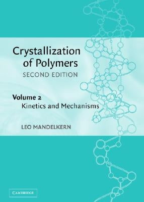 Crystallization of Polymers by Mandelkern, Leo