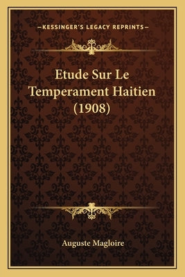 Etude Sur Le Temperament Haitien (1908) by Magloire, Auguste