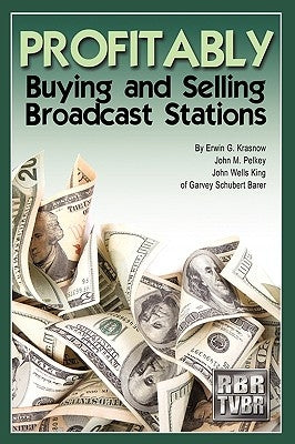 Profitably Buying and Selling Broadcast Stations by Krasnow, Erwin