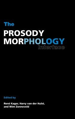 The Prosody-Morphology Interface by Kager, Ren?