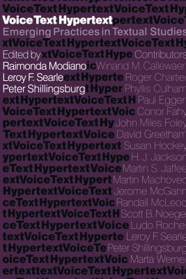 Voice, Text, Hypertext: Emerging Practices in Textual Studies by Modiano, Raimonda