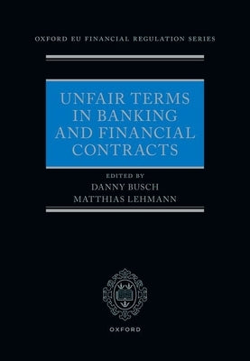 Unfair Terms in Banking and Financial Contracts by Busch, Danny