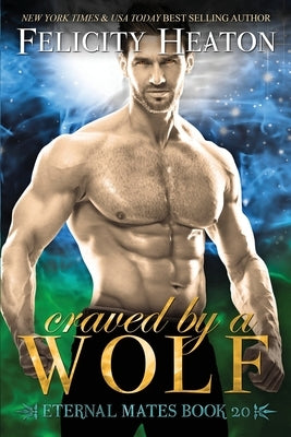 Craved by a Wolf: A Fated Mates Shifter Romance by Heaton, Felicity