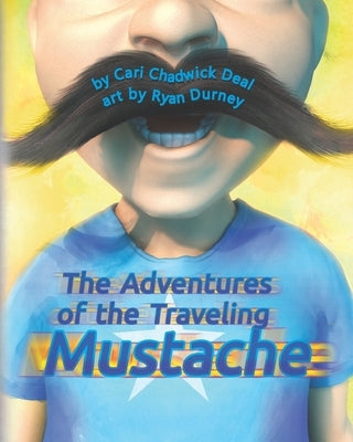 The Adventures of the Traveling Mustache: Book: 1 by Durney, Ryan W.