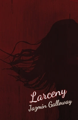 Larceny by Galloway, Jazmin