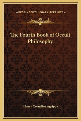 The Fourth Book of Occult Philosophy by Agrippa, Henry Cornelius