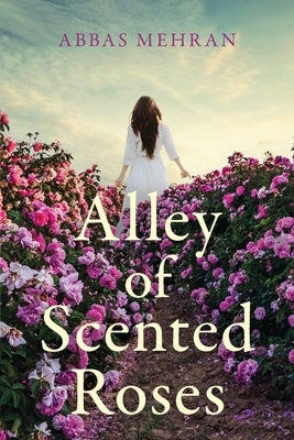 Alley of Scented Roses by Mehran, Abbas
