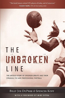 The Unbroken Line: The Untold Story of Gridiron Greats and Their Struggle to Save Professional Football by Billy Joe Dupree and Spencer Kopf, Joe D
