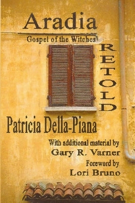 Aradia: Gospel of the Witches, Retold by Della-Piana, Patricia