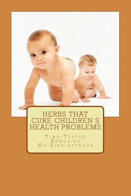 Herbs That Cure Children's Health Problems by Prayank