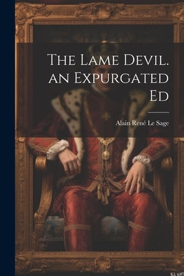 The Lame Devil. an Expurgated Ed by Le Sage, Alain Ren&#195;&#169;