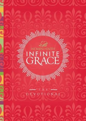 Infinite Grace: The Devotional (44 Daily Devotions) by Women of Faith
