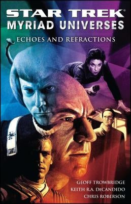 Star Trek: Myriad Universes #2: Echoes and Refractions by DeCandido, Keith R. a.