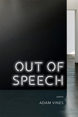 Out of Speech: Poems by Vines, Adam