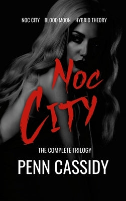Noc City (The Complete Trilogy) by Cassidy, Penn