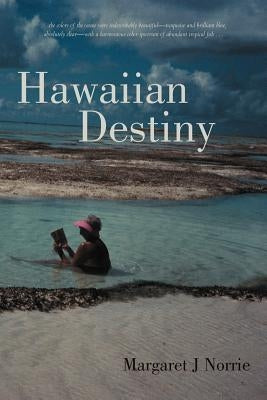 Hawaiian Destiny by Norrie, Margaret J.