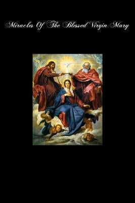 Miracles Of The Blessed Virgin Mary by Herolt, Johannes