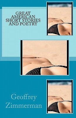Great American Short Stories And Poetry by Zimmerman, Geoffrey