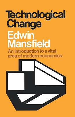 Technological Change by Mansfield, Edwin