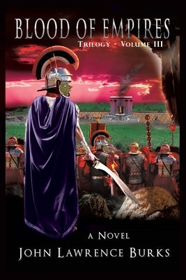 Blood of Empires: Trilogy - Volume III by Burks, John Lawrence