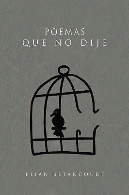 Poemas que No Dije by Betancourt, Elian