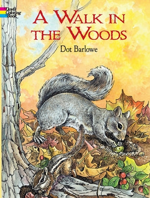 A Walk in the Woods Coloring Book by Barlowe, Dot