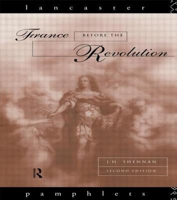 France Before the Revolution by Shennan, J. H.