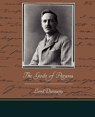 The Gods of Pegana by Dunsany, Lord