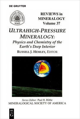 Ultrahigh Pressure Mineralogy: Physics and Chemistry of the Earth's Deep Interior by Hemley, Russell J.