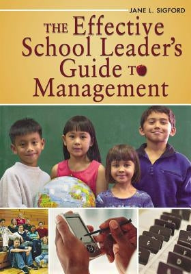 The Effective School Leader's Guide to Management by Sigford, Jane L.