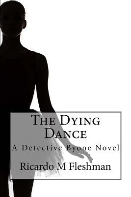 The Dying Dance by Fleshman, Ricardo M.