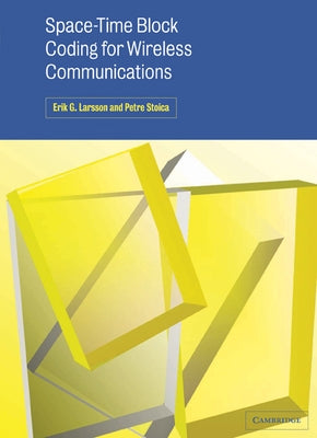 Space-Time Block Coding for Wireless Communications by Larsson, Erik