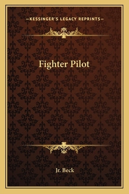 Fighter Pilot by Beck, L. C., Jr.