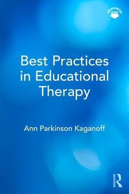 Best Practices in Educational Therapy by Kaganoff, Ann Parkinson
