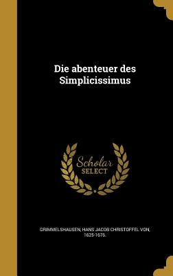 Die abenteuer des Simplicissimus by Grimmelshausen, Hans Jacob Christoffel V