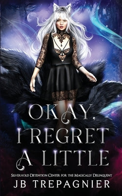 Okay, I Regret a Little: A Paranormal Prison Reverse Harem Romance by Trepagnier, Jb