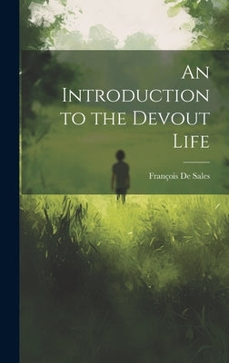 An Introduction to the Devout Life by de Sales, FranÃ§ois