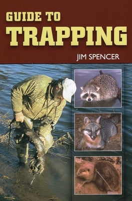 Guide to Trapping by Spencer, Jim