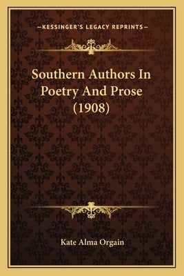 Southern Authors In Poetry And Prose (1908) by Orgain, Kate Alma