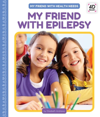 My Friend with Epilepsy by Andrews, Elizabeth