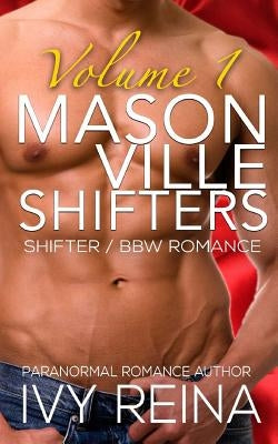 Masonville Shifters Volume 1: Shifter / BBW Romance Collection by Reina, Ivy