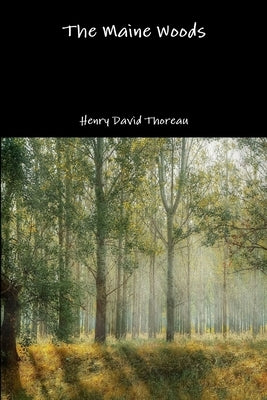 The Maine Woods by Thoreau, Henry David