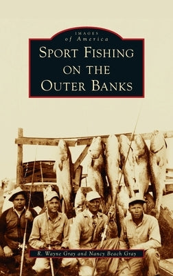 Sport Fishing on the Outer Banks by Gray, Nancy Beach