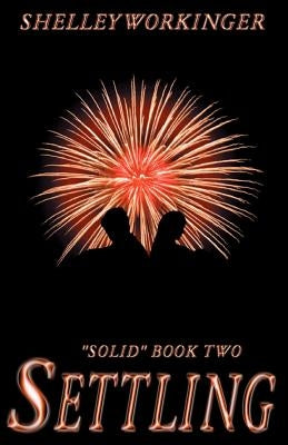 Settling: Solid, Book 2 by Workinger, Shelley