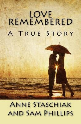 Love Remembered by Phillips, Sam