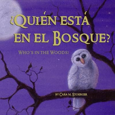 Quién está en el Bosque?/Who's in the Woods? (Bilingual Spanish and English) by Stoerger, Cara M.