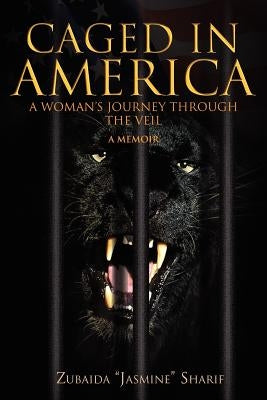 Caged in America by Sharif, Zubaida ''Jasmine''