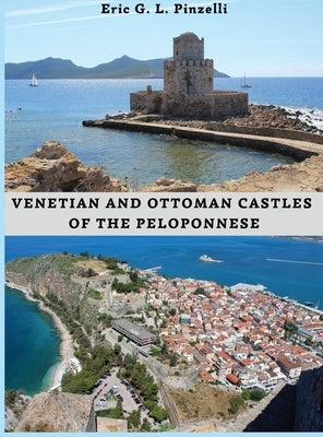 VENETIAN AND OTTOMAN CASTLES OF THE PELOPONNESE (13th-19th CENTURIES) by Pinzelli, Eric