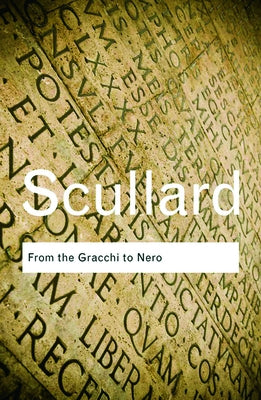 From the Gracchi to Nero: A History of Rome 133 BC to AD 68 by Scullard, H. H.