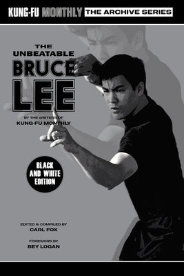 The Unbeatable Bruce Lee (Kung-Fu Monthly Archive Series) 2023 Re-issue Mono Edition by Kung-Fu Monthly